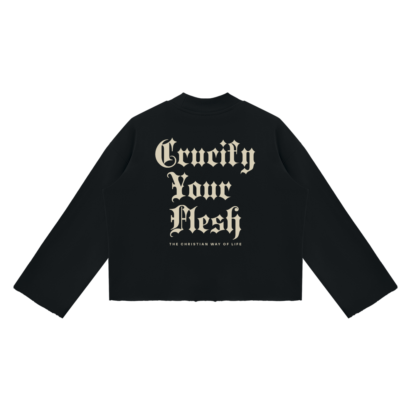CRUCIFY YOUR FLESH LONG SLEEVE